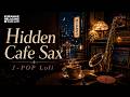 🎷 hidden cafe sax ☕ nostalgic j-pop lofi for work, study & relax
