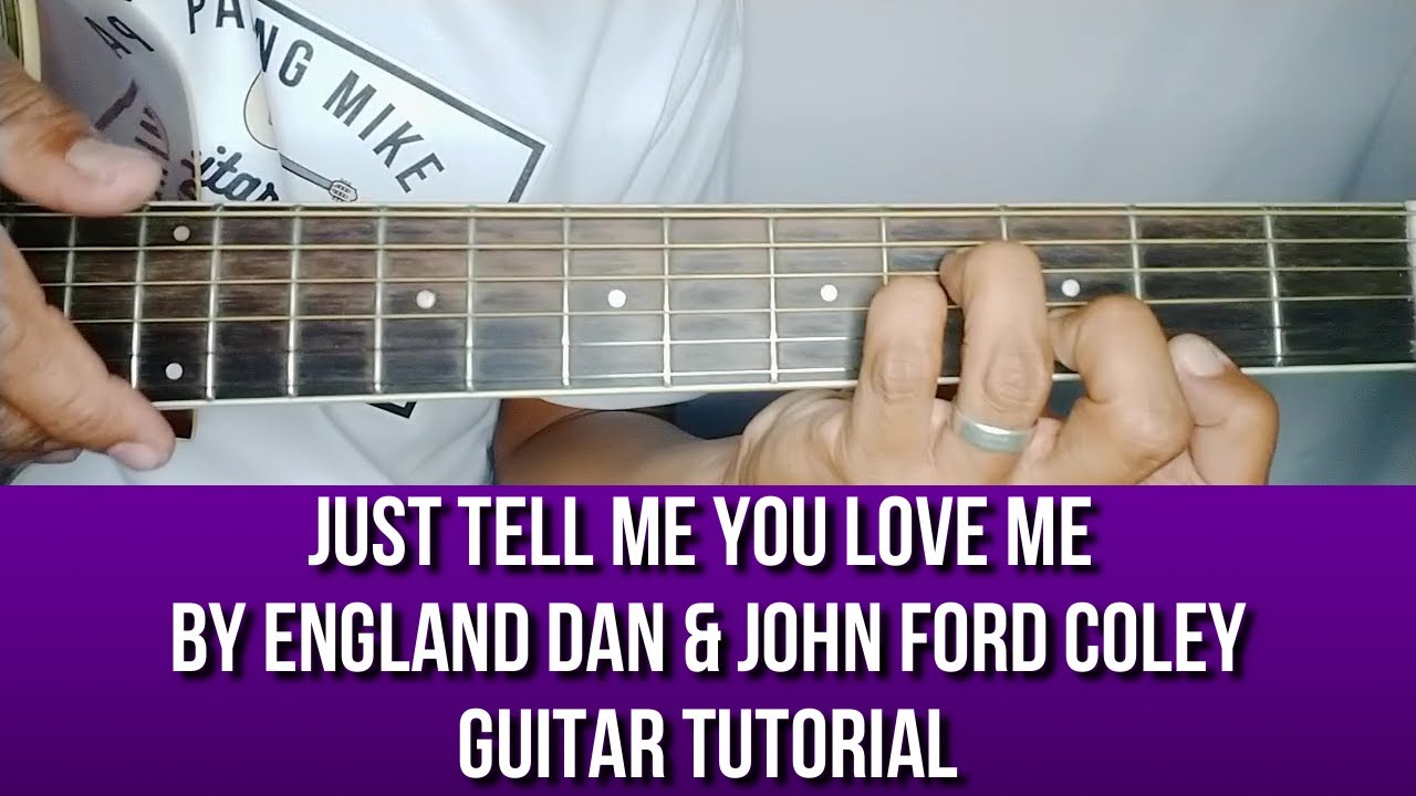 JUST TELL ME YOU LOVE ME BY England Dan & John Ford Coley GUITAR TUTORIAL BY PARENG MIKE