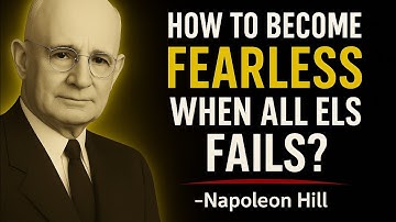 How to Become FEARLESS When AllElse Fails? | Napoleon Hill