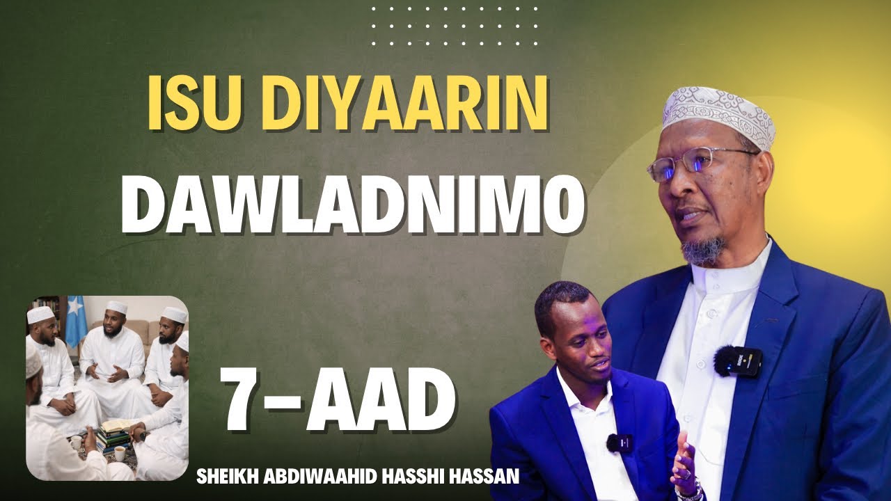 Isu diyaarin dawladnimo | Sheikh Cabdiwaaxid Xashi | Kaydka Taariikhada | Xalqada 7aad