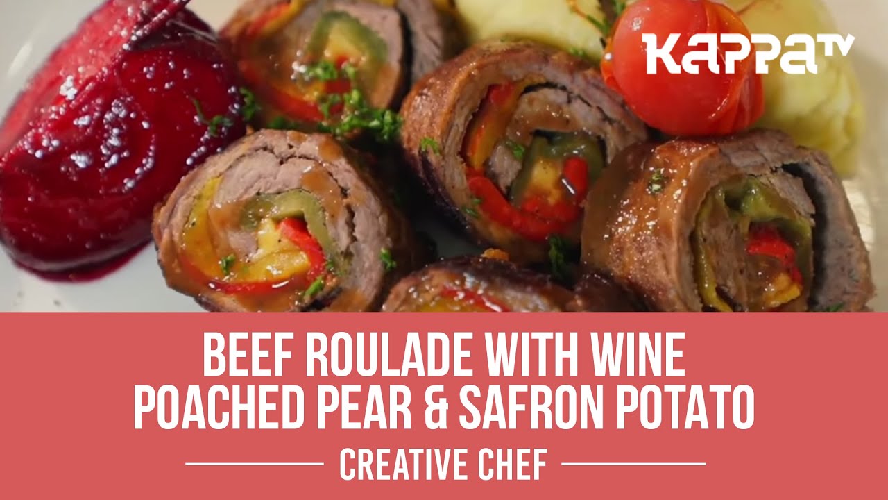 Beef Roulade With Wine Poached Pear & Safron Potato - Creative Chef ...
