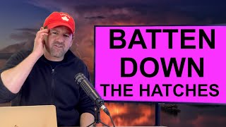 BATTEN DOWN THE HATCHES meaning in English / Advanced Idiom