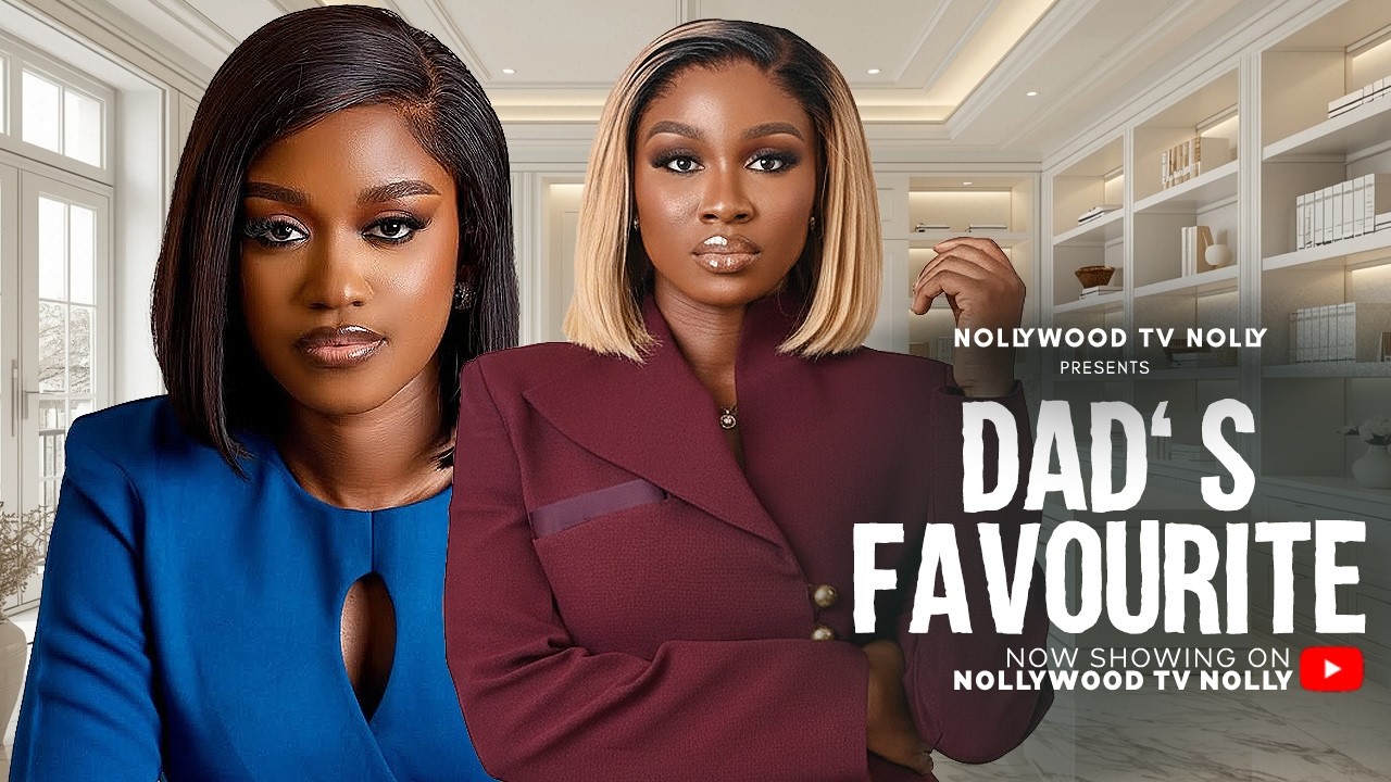 Dad's Favorite (I never knew he loves me this much until lost him) - Nigerian movie