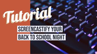 Screencastify your Back to School Night