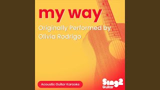 Download Lagu my way (Originally Performed by Olivia Rodrigo) (Acoustic Guitar Karaoke)