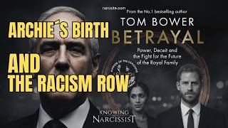 Tom Bower : Betrayal - Archie´s Birth and the Racism Row (Part 7)
