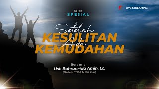 Kajian Spesial | Setelah Kesulitan ada Kemudahan