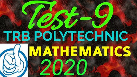 Test -9 / TRB POLYTECHNIC MATHEMATICS 2020