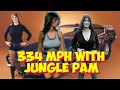 334 MPH with Jungle Pam