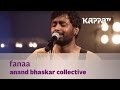 Fanaa  anand bhaskar collective  music mojo season 3  kappatv