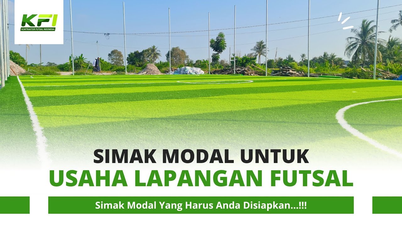 Mau Usaha Lapangan Futsal? Simak Modal Yang Harus Anda Disiapkan...!!!