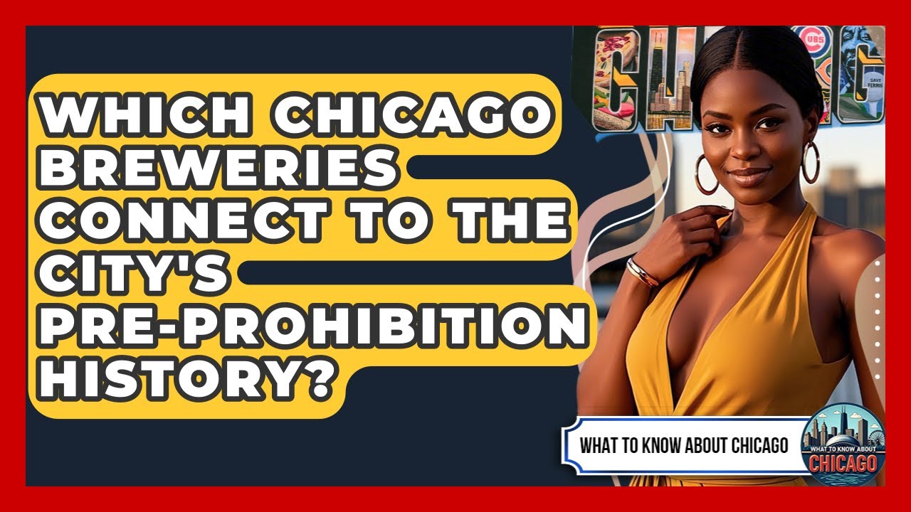 Which Chicago Breweries Connect To The City's pre-Prohibition History? - What To Know About Chicago