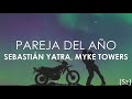 Sebastián Yatra, Myke Towers - Pareja Del Año (Letra)