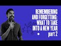 Remembering and Forgetting: What to Take into a New Year - Part 2 | Chrishan | Hillsong East Coast