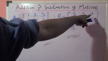 Addition & Subtraction of Matrices || Matrices