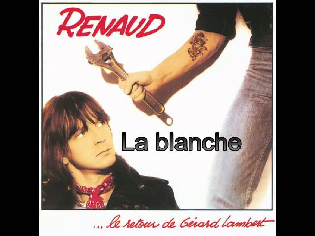 Watch RENAUD La blanche on YouTube Watch RENAUD La blanche on YouTube