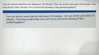 Lisa Can Shovel Snow From Her Driveway In 30 Minutes. Tom Can Do The Same Job In 35 Minutes. How Lon