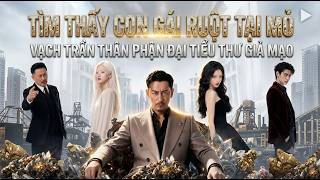 Tìm thấy con gái ruột tại mỏ, vạch trần thân phận đại tiểu thư giả mạo Full trọn bộ screenshot 4