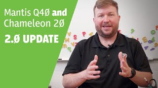 2.0 Update: Mantis Q40 and Chameleon 20