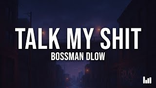 Bossman Dlow - Talk My Lyrics
