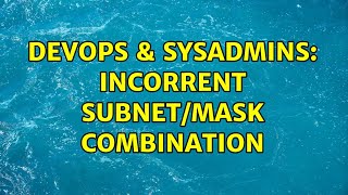 DevOps & SysAdmins: incorrent subnet/mask combination Profile