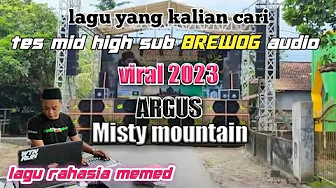 LAGU CEK SOUND SUB MID HIGH yang biasa di putar brewog audio 2023_ Misty mountain_argus LAGU CEK SOUND SUB MID HIGH yang biasa di putar brewog audio 2023_ Misty mountain_argus