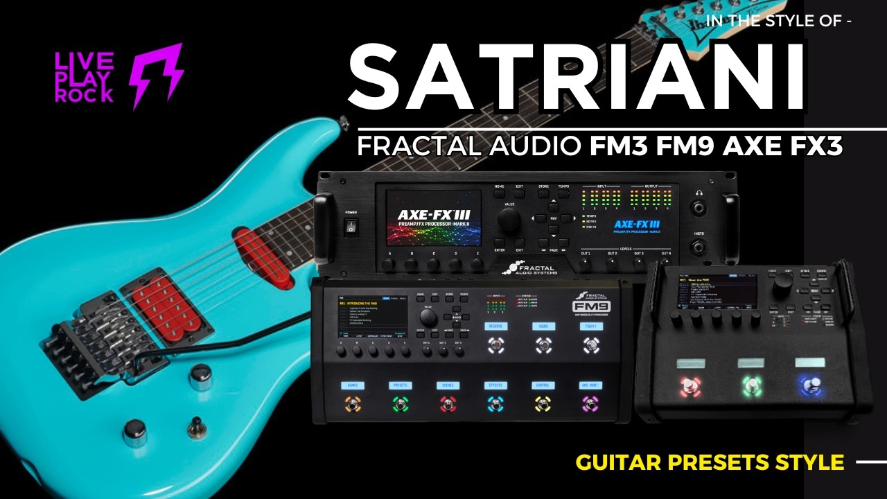 Joe Satch style Fractal FM3 FM9 Axe-Fx III Liveplayrock presets