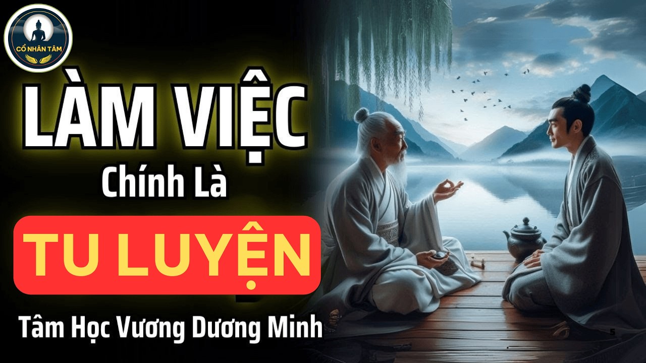 Công việc và tu luyện là một thể thống nhất - Cổ nhân tâm
