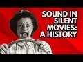 Sound in Silent Movies: A History | Video Essay