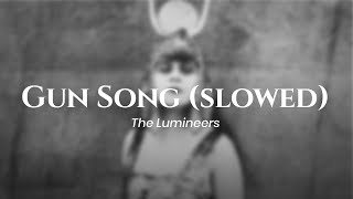 The Lumineers - Gun Song (Slowed) (lyrics)