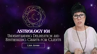 Astrology 101: Understanding Delineation and Synthesizing Charts for Clients #aquariusrising Guide
