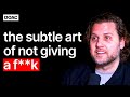 The Subtle Art Of Not Giving A F*ck: Mark Manson | E111
