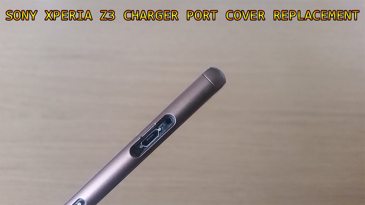 Update Sony Xperia Z3 Charger Port Cover Replacement
