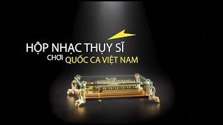 Hộp nhạc Thụy Sĩ chơi Quốc ca Việt Nam của hãng cơ khí 150 tuổi