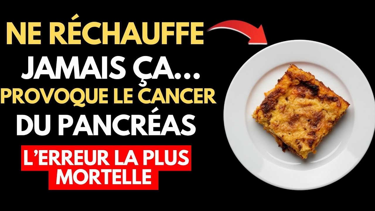 Un médecin avertit : ces 5 aliments réchauffés augmentent le risque de cancer du pancréas
