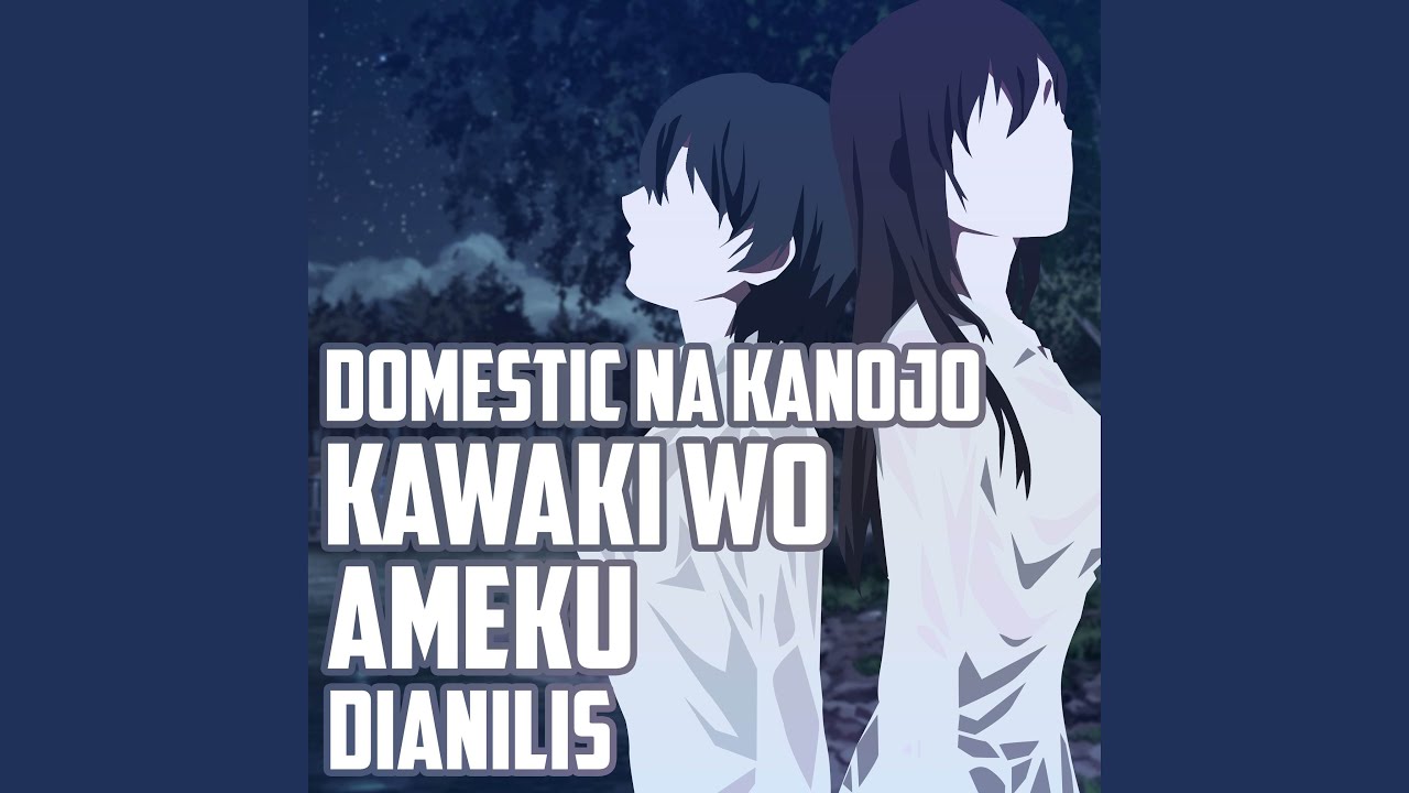 Kawaki wo Ameku (From "Domestic na Kanojo") - YouTube Music