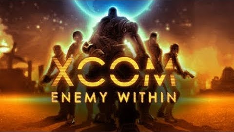 XCOM: Enemy Within - The Fall of Earth