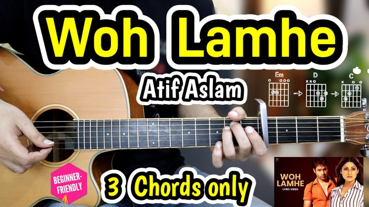 Woh Lamhe - Atif Aslam - Just 3 Simple Chords Only - Hindi Guitar Cover Lesson For Beginners - Easy Woh Lamhe - Atif Aslam - Just 3 Simple Chords Only - Hindi Guitar Cover Lesson For Beginners - Easy
