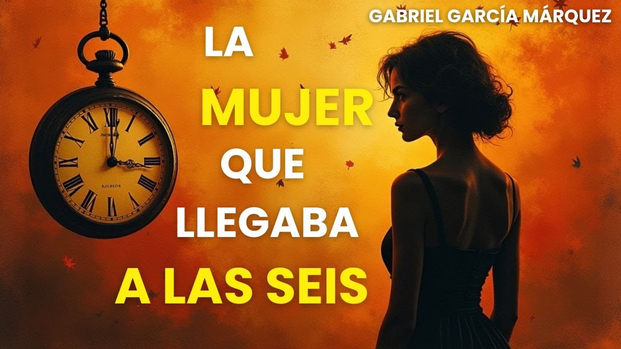 La Mujer Que Llegaba A Las Seis