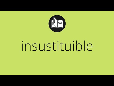 Video: ¿Significa la palabra insustituible?