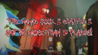 The Mimic Book 2 Chapter 2 but its more than 5 players! [Ft. Sythivo and Mimic Youtubers]