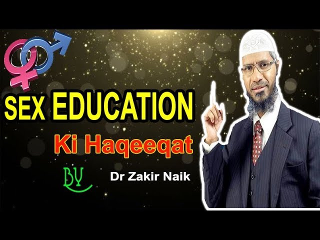 Sex Education (Jinsi Taleem / Sex Shiksha )  Ki Haqeeqat By Dr Zakir Naik (Hindi/Urdu) Hd class=
