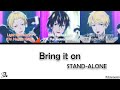 STAND-ALONE「Bring it on」 [Technoroid Color-Coded Lyrics KAN/ROM/ENG]
