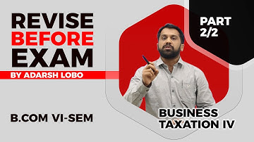 DAY 02/02 | BUSINESS TAXATION IV | B.COM | VI SEM | REVISION SERIES