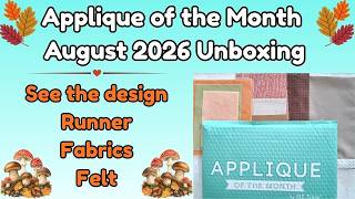 Applique of the Month August 2026 Unboxing. See this month's design, fabrics, felt, & runner!