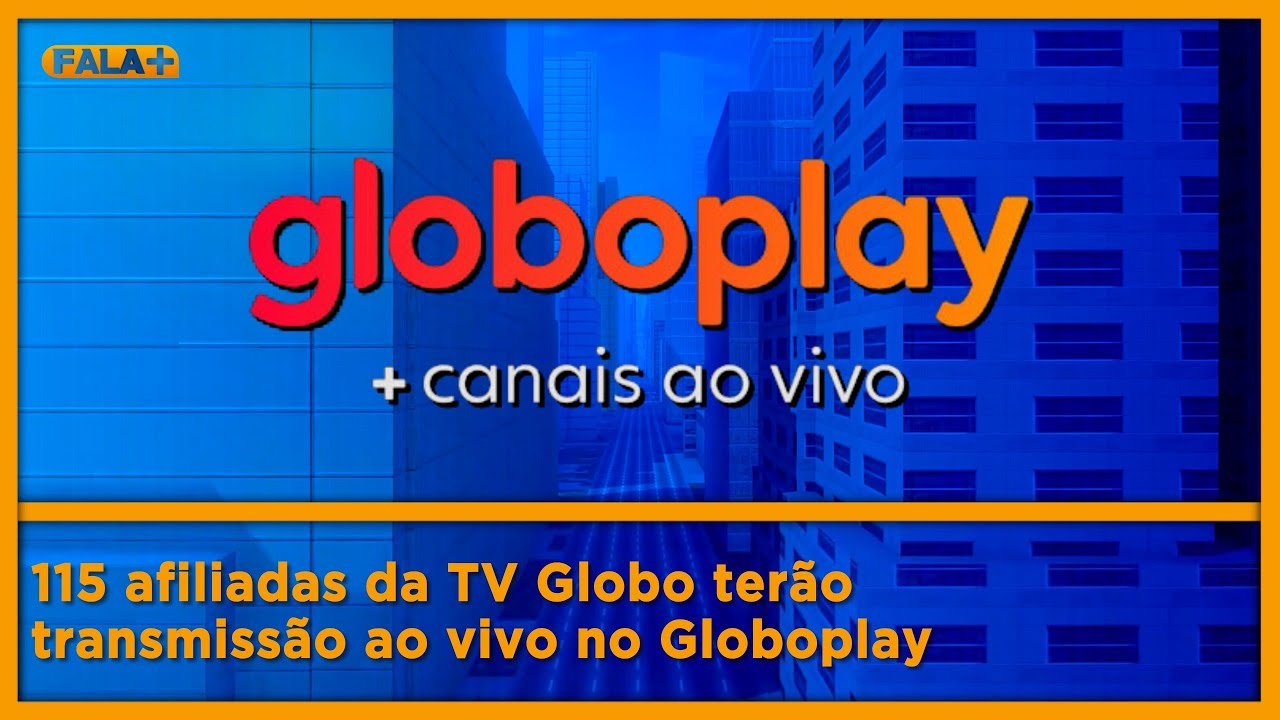 Globoplay vai ter transmissão ao vivo de todas as 115 afiliadas da TV Globo  – Tecnoblog