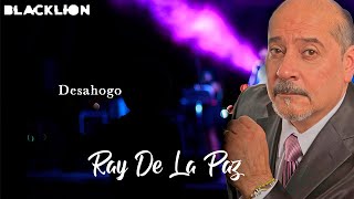 Ray De La Paz - Desahogo (Audio Oficial)