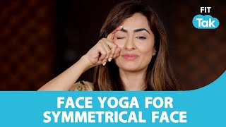 Face Yoga For Symmetrical Face| How to Get Rid of Asymmetry?| Face yoga By Vibhuti Arora | Fit Tak