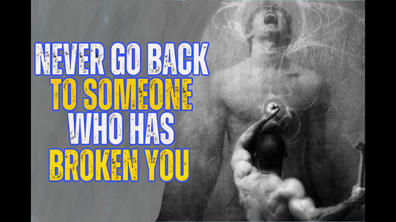 Never Go Back To Someone Who Has Broken You Stoicism YouTube Never Go Back To Someone Who Has Broken You Stoicism YouTube