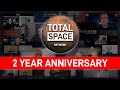 TOTAL SPACE |  2-Year Anniversary Video